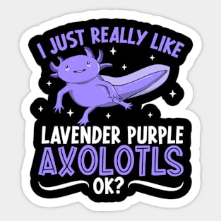 I just really like my Lavender Purple Axolotl Sticker